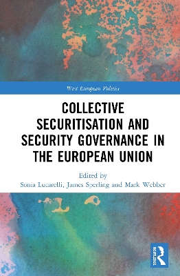 Collective Securitisation and Security Governance in the European Union by Sonia Lucarelli