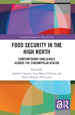 Food Security in the High North: Contemporary Challenges Across the Circumpolar Region by Kamrul Hossain