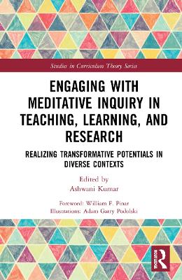 Engaging with Meditative Inquiry in Teaching, Learning, and Research: Realizing Transformative Potentials in Diverse Contexts book