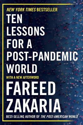 Ten Lessons for a Post-Pandemic World by Fareed Zakaria