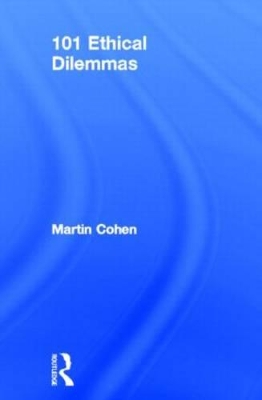 101 Ethical Dilemmas by Martin Cohen