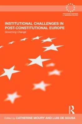 Institutional Challenges in Post-Constitutional Europe: Governing Change by Catherine Moury