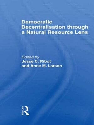 Democratic Decentralisation through a Natural Resource Lens by Jesse C. Ribot