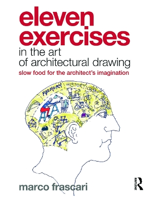 Eleven Exercises in the Art of Architectural Drawing by Marco Frascari