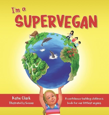 I'm a Supervegan: A Confidence-Building Children's Book for Our Littlest Vegans book