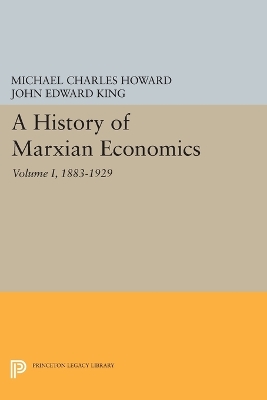 A History of Marxian Economics, Volume I by Michael Charles Howard