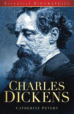 Charles Dickens: Essential Biographies by Catherine Peters