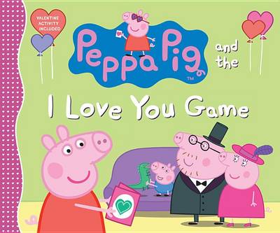 Peppa Pig and the I Love You Game book