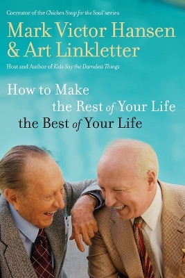 How to Make the Rest of Your Life the Best of Your Life book