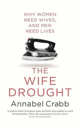 The Wife Drought by Annabel Crabb