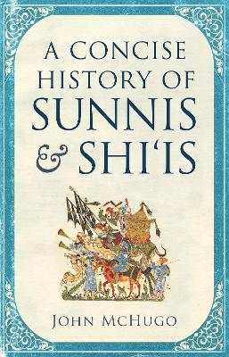 A A Concise History of Sunnis and Shi`is by John McHugo
