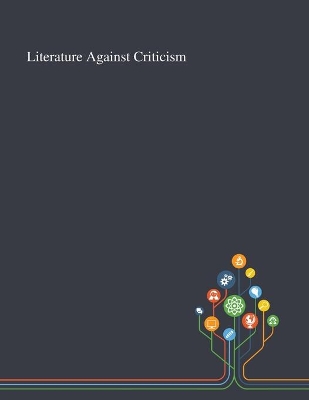 Literature Against Criticism book