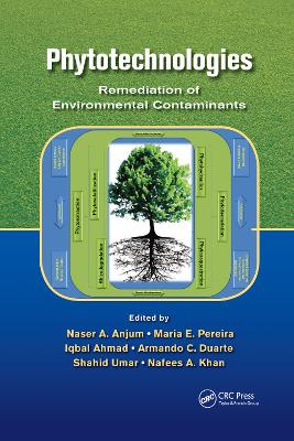 Phytotechnologies: Remediation of Environmental Contaminants by Naser A. Anjum