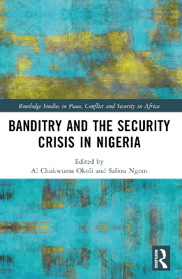 Banditry and Security Crisis in Nigeria by Al Chukwuma Okoli