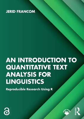 An Introduction to Quantitative Text Analysis for Linguistics: Reproducible Research Using R by Jerid Francom