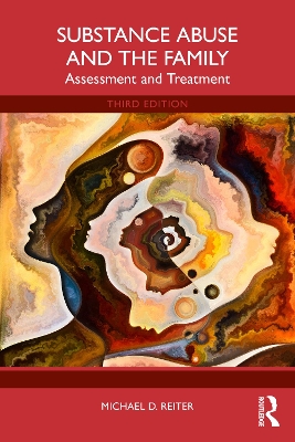 Substance Abuse and the Family: Assessment and Treatment by Michael D. Reiter