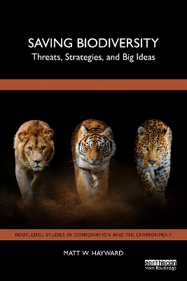 Saving Biodiversity: Threats, Strategies, and Big Ideas by Matt W. Hayward