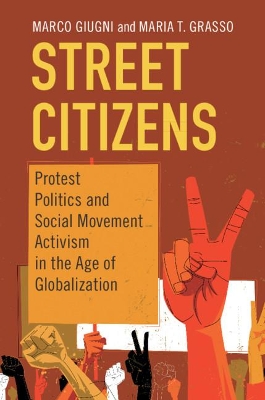 Street Citizens: Protest Politics and Social Movement Activism in the Age of Globalization book