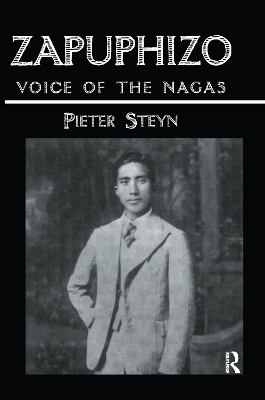 Zapuphizo: Voice of the Nagas by Pieter Steyn