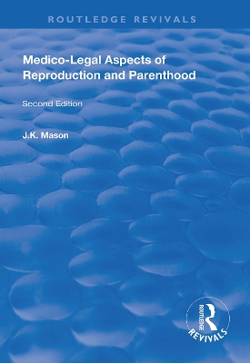 Medico-Legal Aspects of Reproduction and Parenthood by J. K. Mason