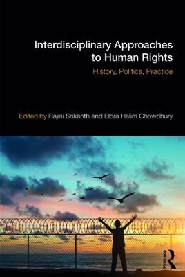 Interdisciplinary Approaches to Human Rights: History, Politics, Practice by Rajini Srikanth