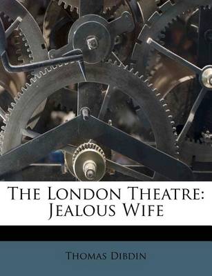The London Theatre: Jealous Wife book
