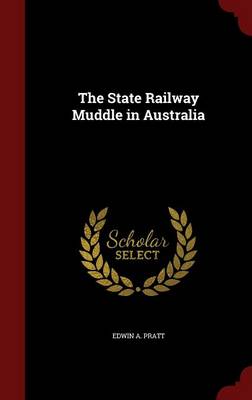 State Railway Muddle in Australia by Edwin a Pratt