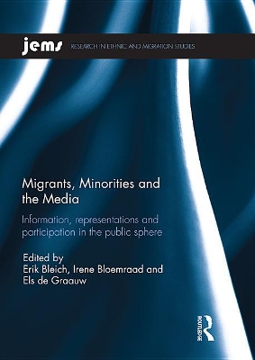 Migrants, Minorities, and the Media: Information, representations, and participation in the public sphere by Erik Bleich