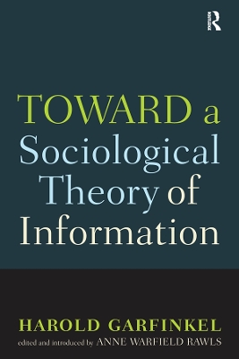 Toward A Sociological Theory of Information by Harold Garfinkel