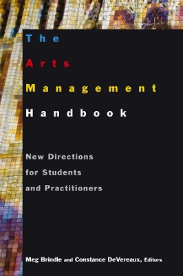 The The Arts Management Handbook: New Directions for Students and Practitioners by Meg Brindle
