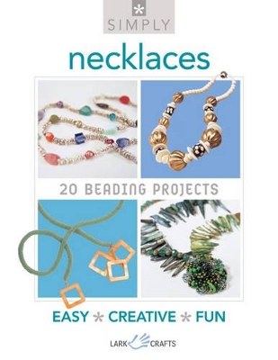 Simply Necklaces: 20 Beading Projects book