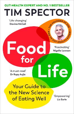 Food for Life: Your Guide to the New Science of Eating Well from the #1 Sunday Times bestseller by Tim Spector