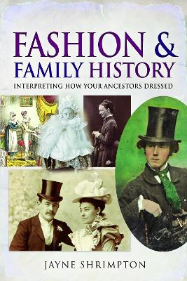 Fashion and Family History: Interpreting How Your Ancestors Dressed book