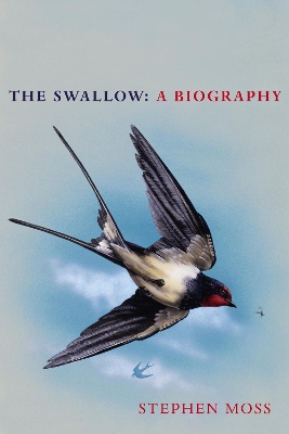 The Swallow: A Biography (Shortlisted for the Richard Jefferies Society and White Horse Bookshop Literary Award) book