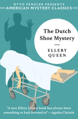 The Dutch Shoe Mystery: An Ellery Queen Mystery by Ellery Queen