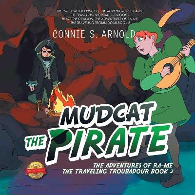 Mudcat the Pirate: The Adventures of Ra-Me the Traveling Troubadour Book 3 by Connie S Arnold