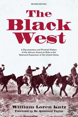 The Black West: A Documentary and Pictorial History of the African American Role in the Westward Expansion of the United States book