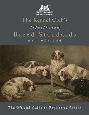 Kennel Club's Illustrated Breed Standards: The Official Guide to Registered Breeds book