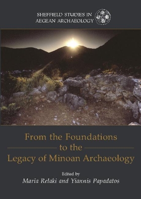 From the Foundations to the Legacy of Minoan Archaeology book