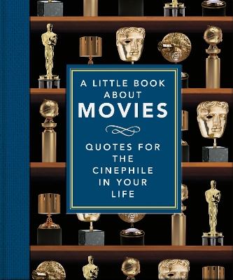 A Little Book About Movies: Quotes for the Cinephile in Your Life book