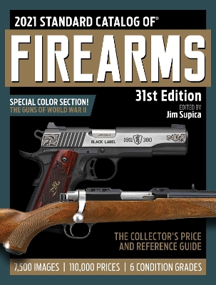 2021 Standard Catalog of Firearms: The Collector's Price & Reference Guide, 31st Edition book