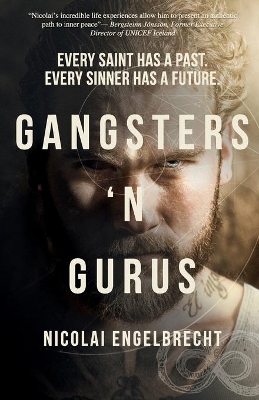 Gangsters 'N Gurus: Every Saint Has A Past. Every Sinner Has A Future. book