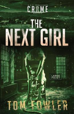 The Next Girl: A C.T. Ferguson Crime Novel by Tom Fowler