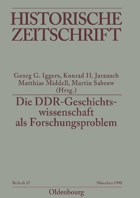 Die DDR-Geschichtswissenschaft als Forschungsproblem book