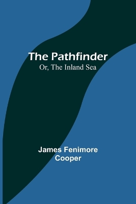 The Pathfinder; Or, The Inland Sea by James Fenimore Cooper