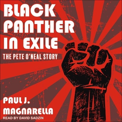 Black Panther in Exile: The Pete O'Neal Story by David Sadzin