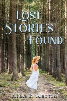 Lost Stories Found by Alan R Martin