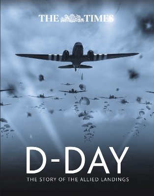 The Times D-Day: The story of the allied landings book