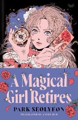 A Magical Girl Retires: A Novel book