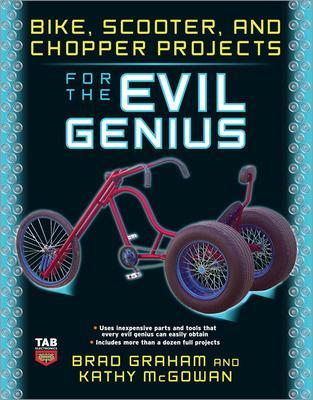 Bike, Scooter, and Chopper Projects for the Evil Genius book